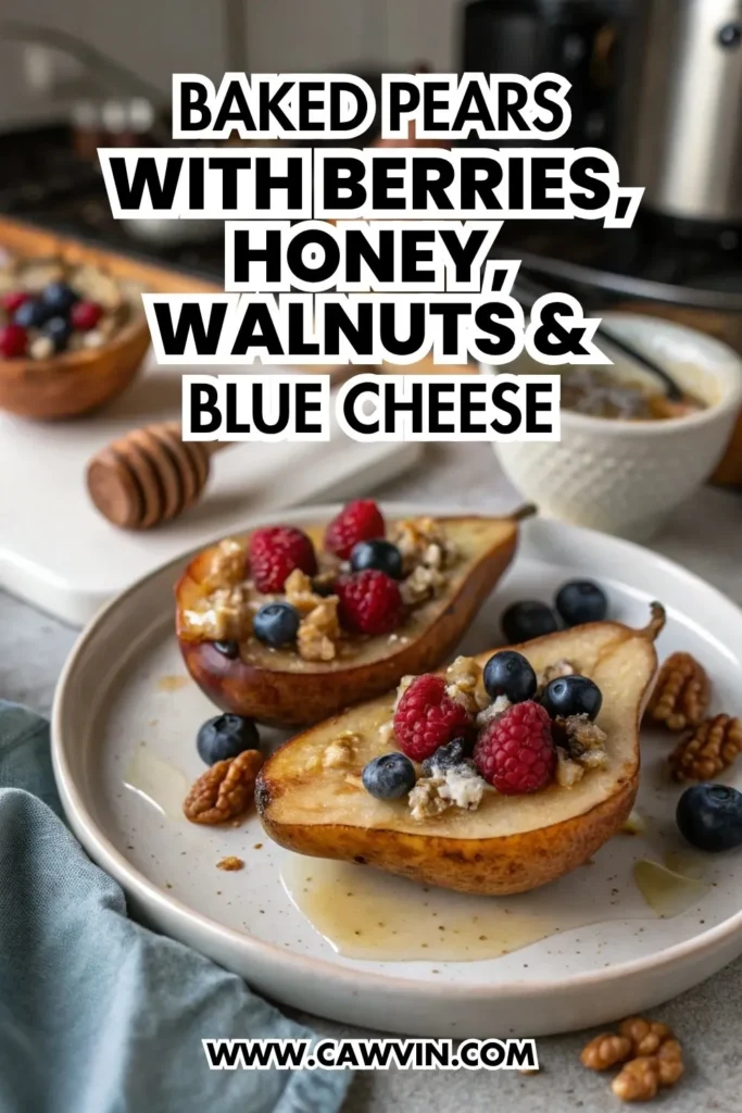 Baked Pears with Berries Honey Walnuts Blue Cheese 1000x1500 1 - Easy Peasy Recipes