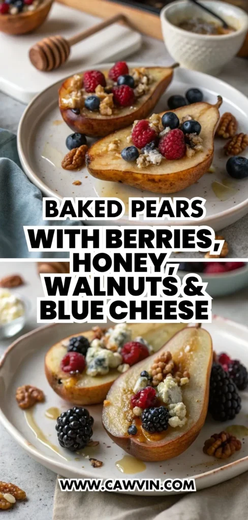 Baked Pears with Berries Honey Walnuts Blue Cheese 1000x2100 1 - Easy Peasy Recipes